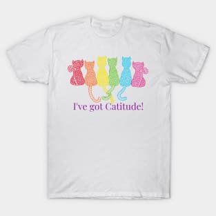 I've got Catitude! T-Shirt